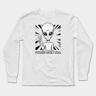 Humans aren't real Long Sleeve T-Shirt